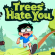 Trees Hate You /data/image/trees-hate-you-game.png